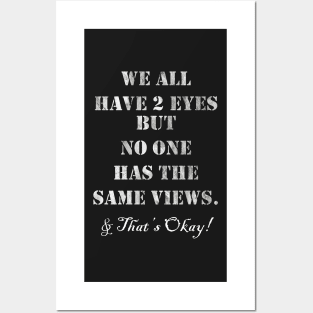 Inspirational Quote: We All Have 2 Eyes But No One Has The Same Views, & That's Okay! Support Voting Rights Custom Apparel, Home Decor & Gifts Posters and Art